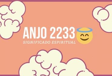 Anjo Número 2233 | Significado Espiritual de 2020 e Segredos